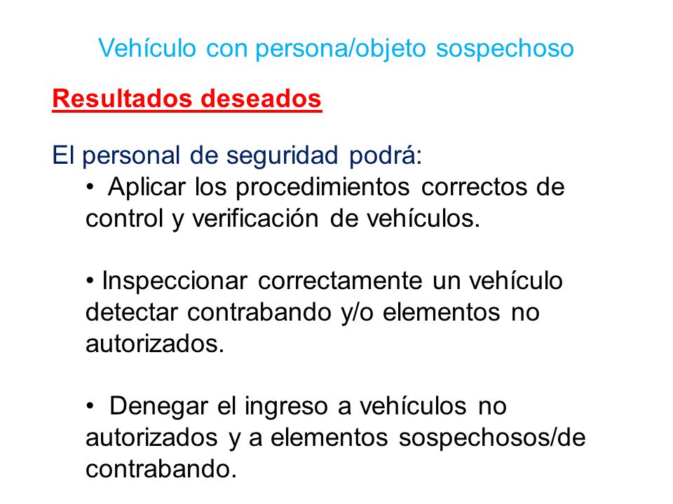 Resultados deseados El personal de seguridad podrá: Aplicar los procedimientos correctos de control y verificación de vehículos.