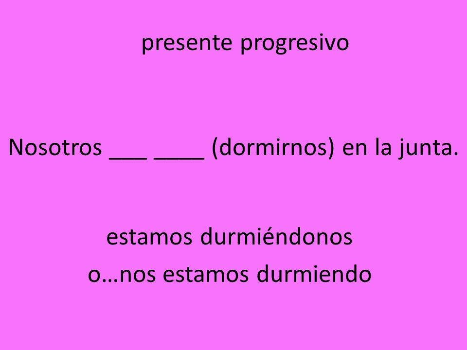 Nosotros ___ ____ (dormirnos) en la junta.