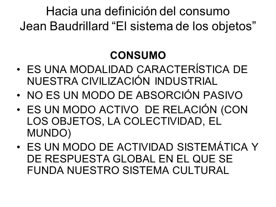 Hacia una definición del consumo Jean Baudrillard El sistema de los objetos