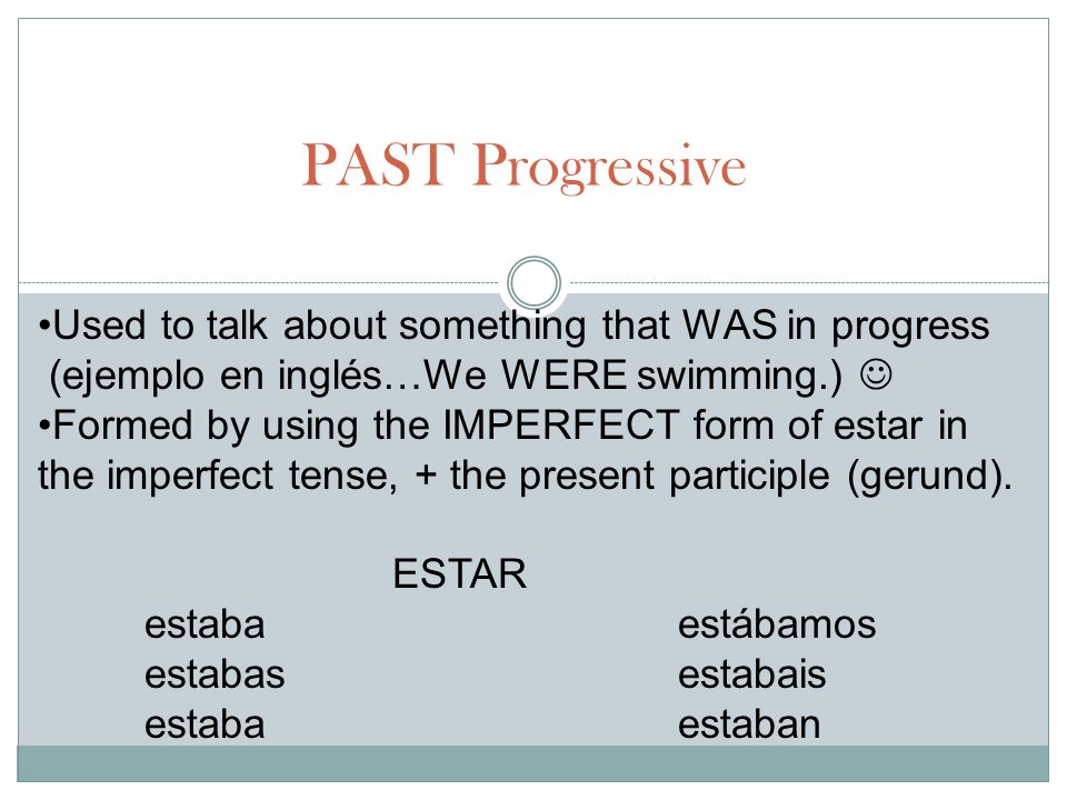 PAST Progressive Used to talk about something that WAS in progress