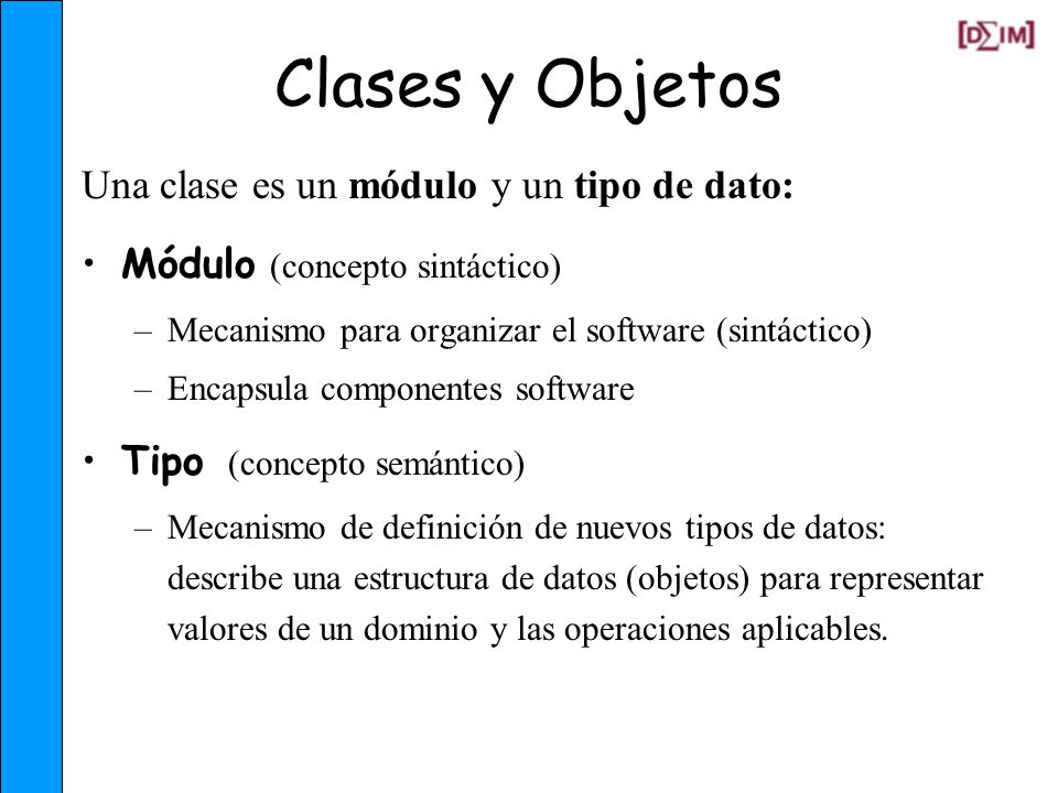Clases y Objetos Una clase es un módulo y un tipo de dato: