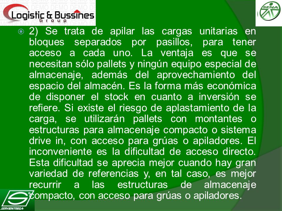 2) Se trata de apilar las cargas unitarias en bloques separados por pasillos, para tener acceso a cada uno.
