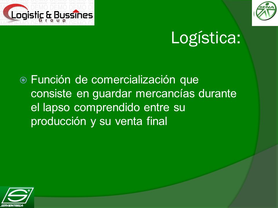 Logística: Función de comercialización que consiste en guardar mercancías durante el lapso comprendido entre su producción y su venta final.