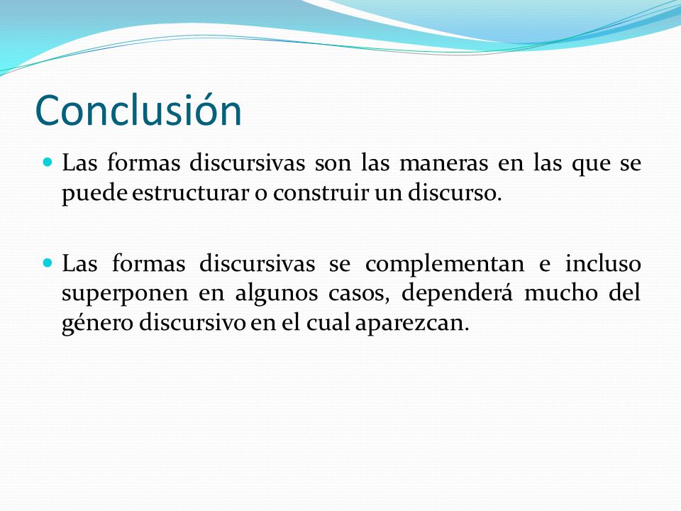 Conclusión Las formas discursivas son las maneras en las que se puede estructurar o construir un discurso.