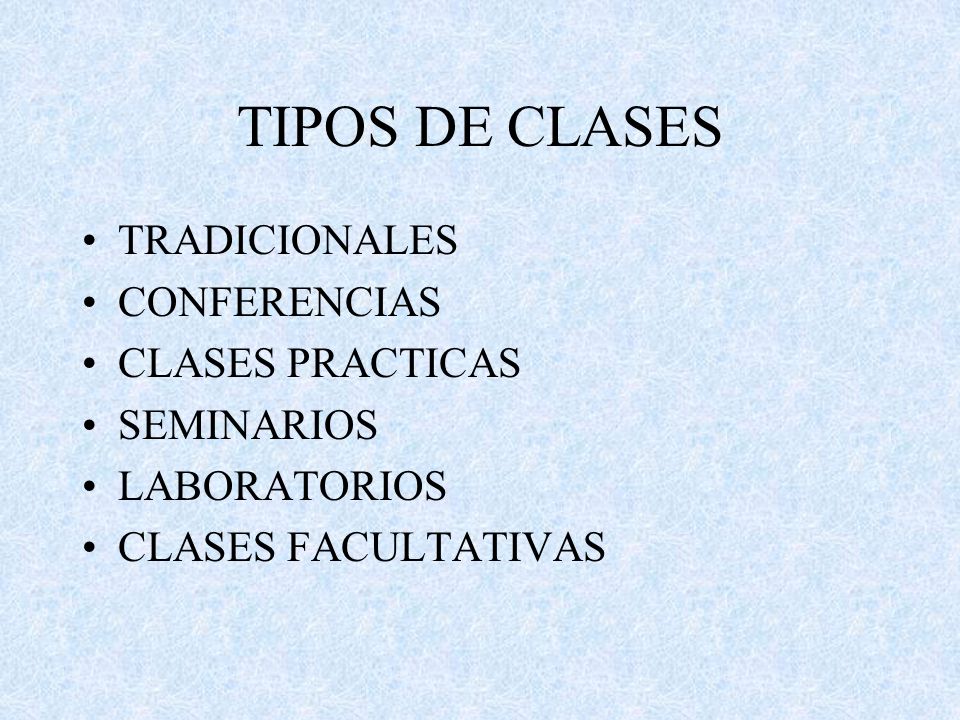 TIPOS DE CLASES TRADICIONALES CONFERENCIAS CLASES PRACTICAS SEMINARIOS