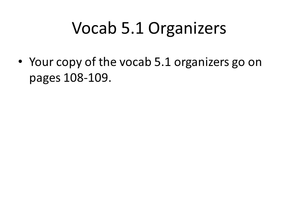 Vocab 5.1 Organizers Your copy of the vocab 5.1 organizers go on pages