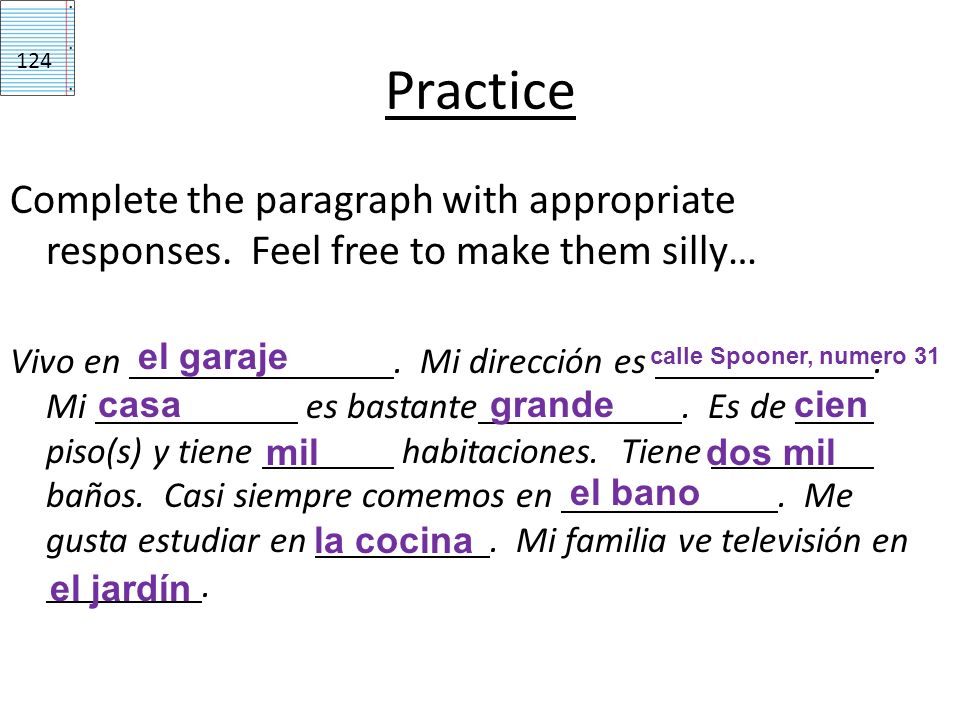 Practice 124. Complete the paragraph with appropriate responses. Feel free to make them silly…