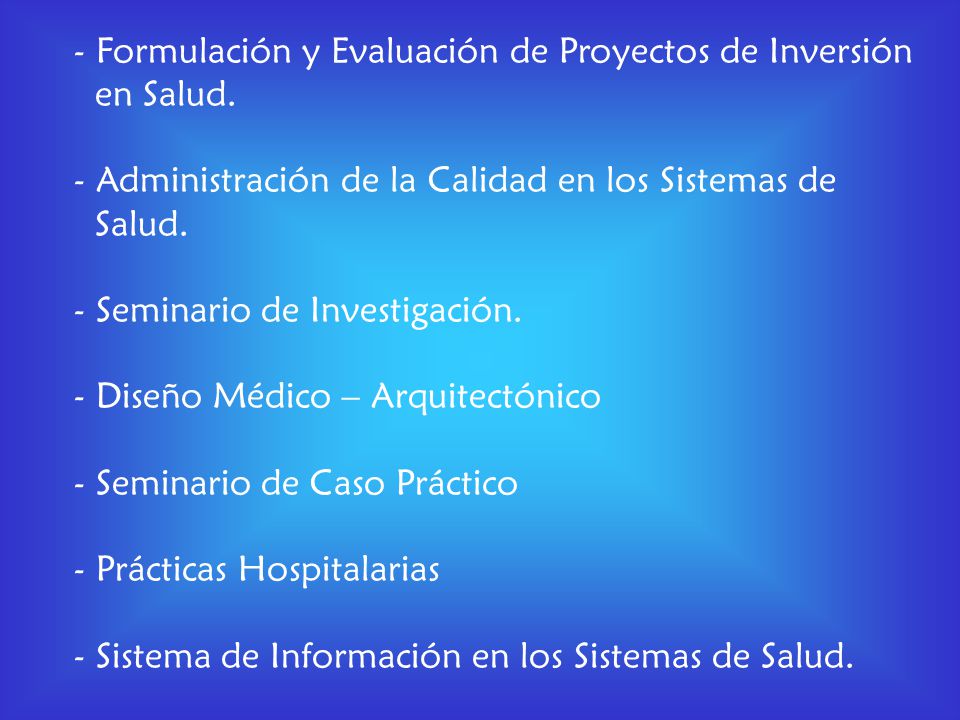 - Formulación y Evaluación de Proyectos de Inversión en Salud.