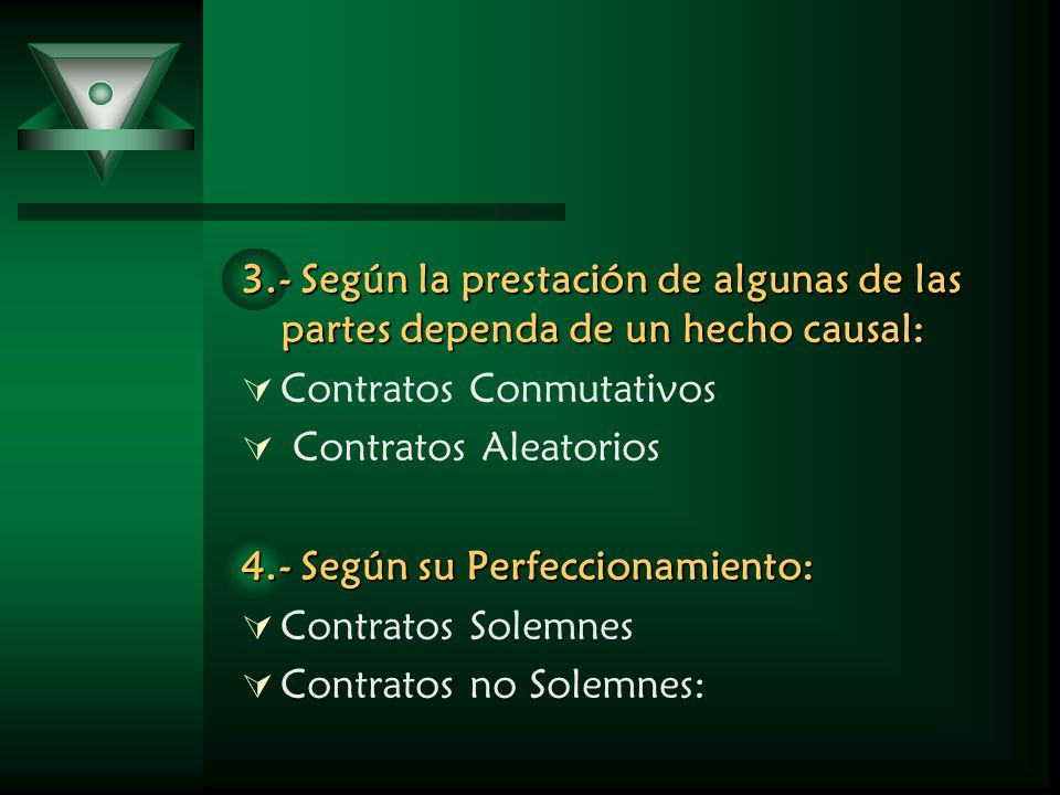 3.- Según la prestación de algunas de las partes dependa de un hecho causal: