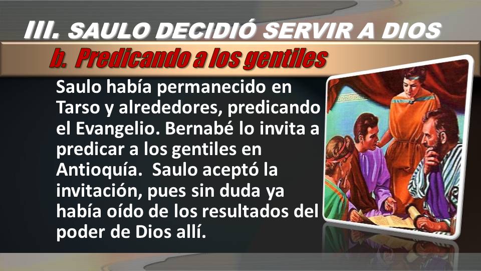 III. SAULO DECIDIÓ SERVIR A DIOS b. Predicando a los gentiles