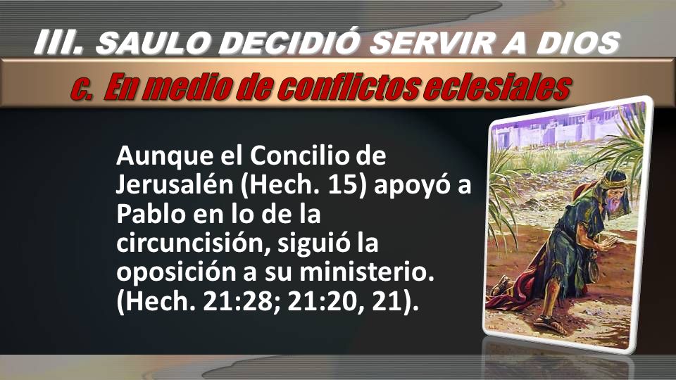 III. SAULO DECIDIÓ SERVIR A DIOS c. En medio de conflictos eclesiales