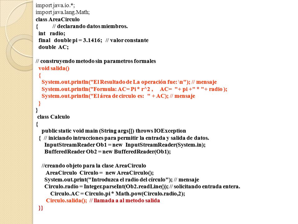 import java.io.*; import java.lang.Math; class AreaCirculo. { // declarando datos miembros.