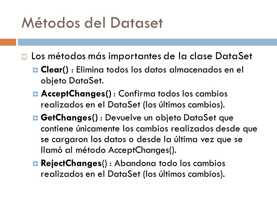 Métodos del Dataset Los métodos más importantes de la clase DataSet