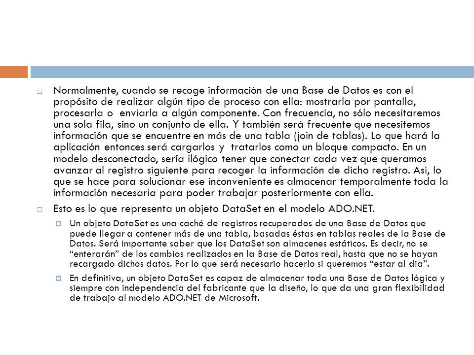 Esto es lo que representa un objeto DataSet en el modelo ADO.NET.