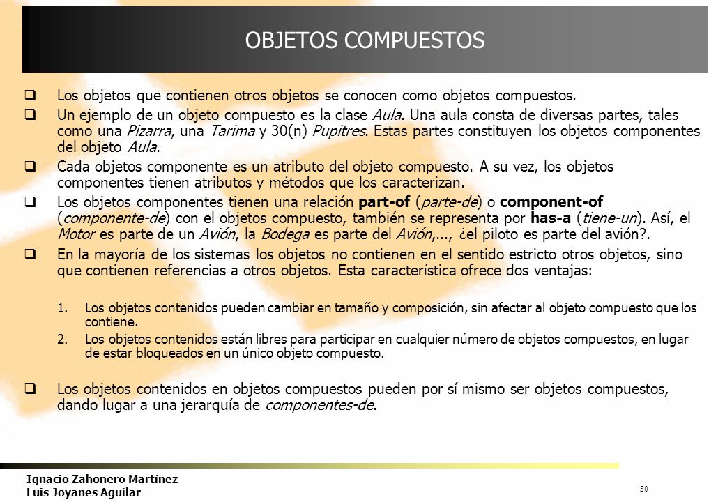 OBJETOS COMPUESTOS Los objetos que contienen otros objetos se conocen como objetos compuestos.