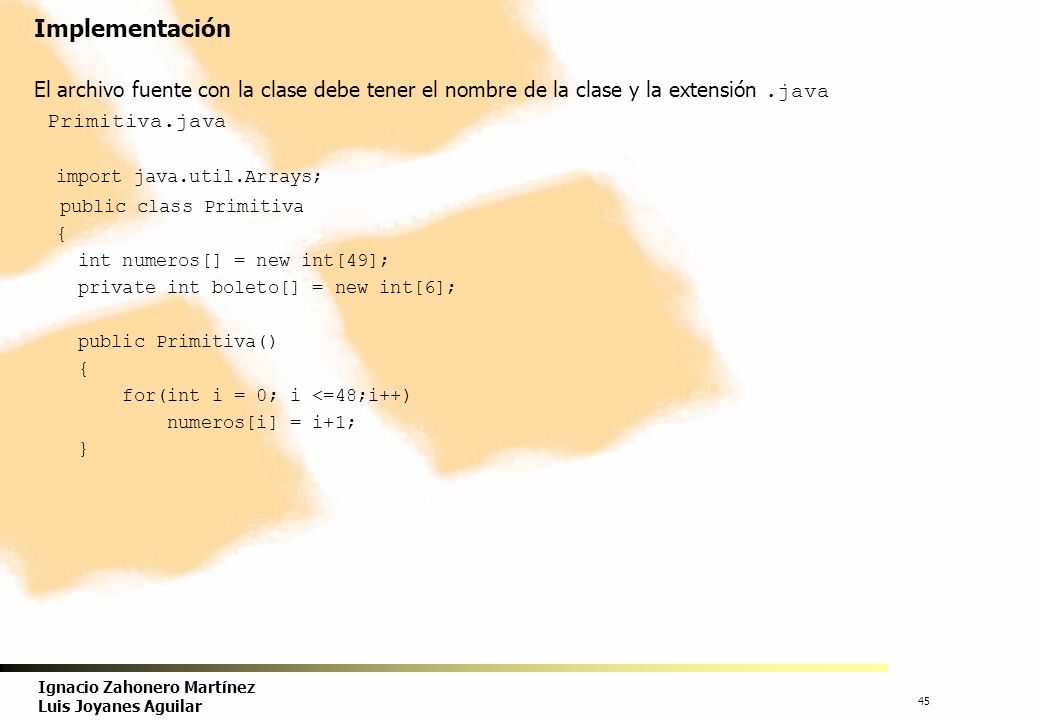Implementación El archivo fuente con la clase debe tener el nombre de la clase y la extensión .java.