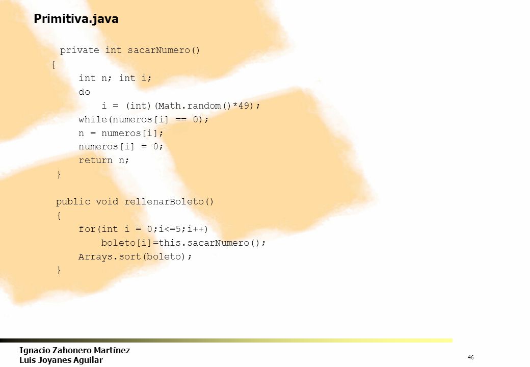 Primitiva.java private int sacarNumero() { int n; int i; do