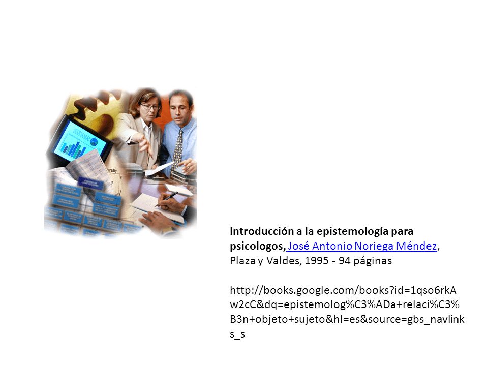 Introducción a la epistemología para psicologos, José Antonio Noriega Méndez, Plaza y Valdes, páginas