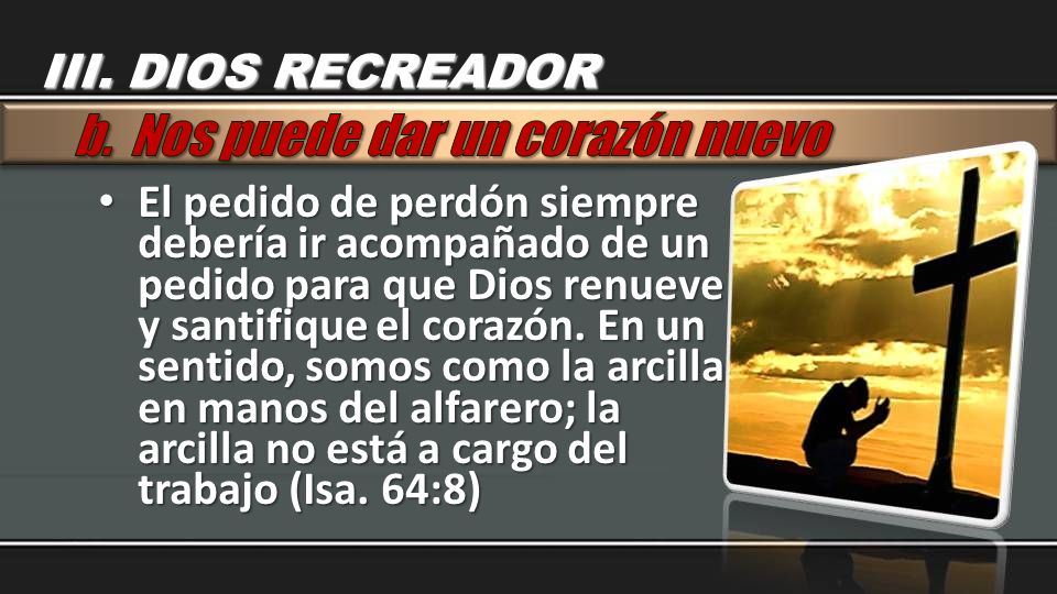 b. Nos puede dar un corazón nuevo