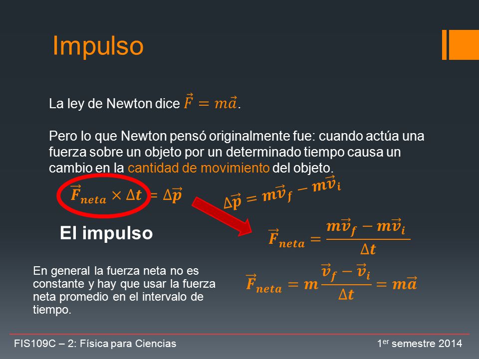 Impulso El impulso ∆ 𝒑 =𝒎 𝒗 𝒇 −𝒎 𝒗 𝒊 𝑭 𝒏𝒆𝒕𝒂 ×∆𝒕=∆ 𝒑