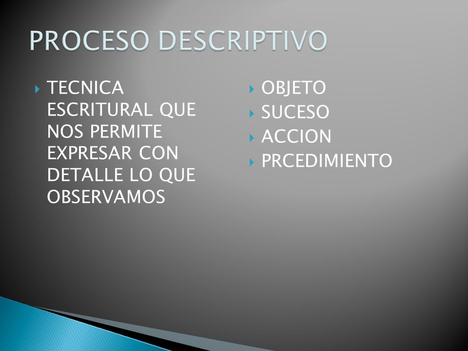 PROCESO DESCRIPTIVO TECNICA ESCRITURAL QUE NOS PERMITE EXPRESAR CON DETALLE LO QUE OBSERVAMOS.