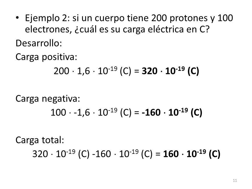 Ejemplo 2: si un cuerpo tiene 200 protones y 100 electrones, ¿cuál es su carga eléctrica en C