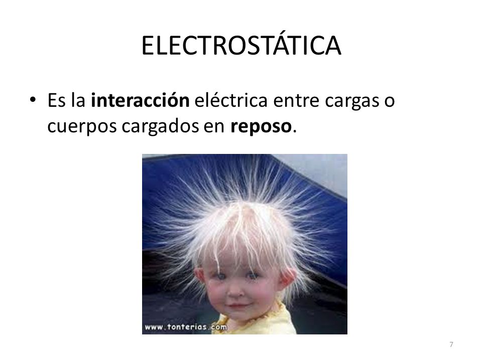 ELECTROSTÁTICA Es la interacción eléctrica entre cargas o cuerpos cargados en reposo.
