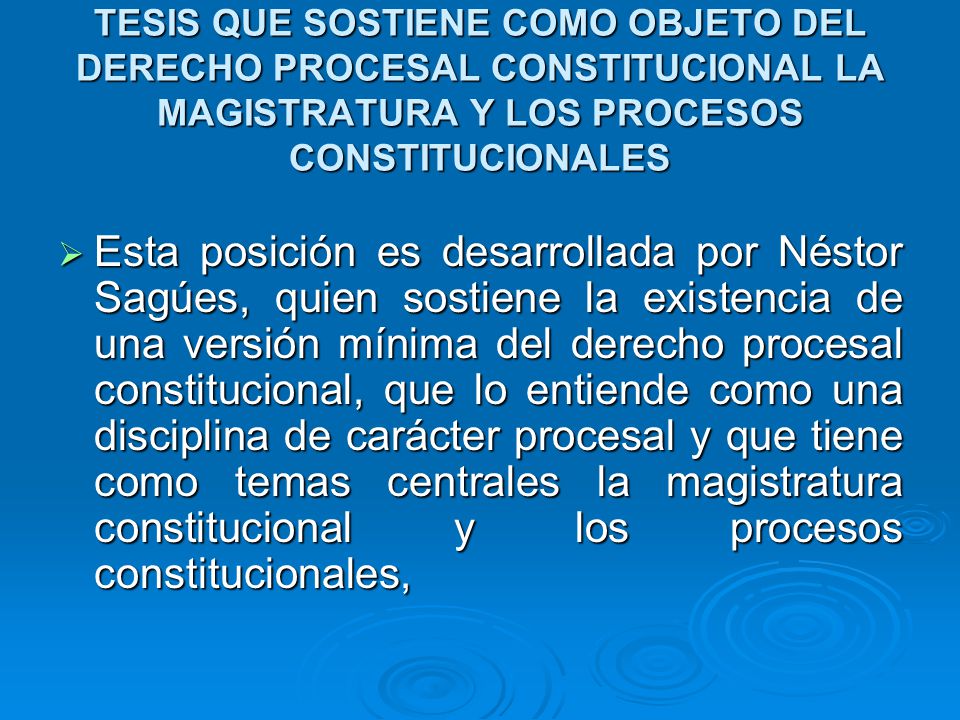 TESIS QUE SOSTIENE COMO OBJETO DEL DERECHO PROCESAL CONSTITUCIONAL LA MAGISTRATURA Y LOS PROCESOS CONSTITUCIONALES