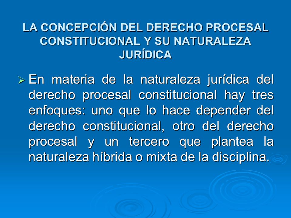 LA CONCEPCIÓN DEL DERECHO PROCESAL CONSTITUCIONAL Y SU NATURALEZA JURÍDICA