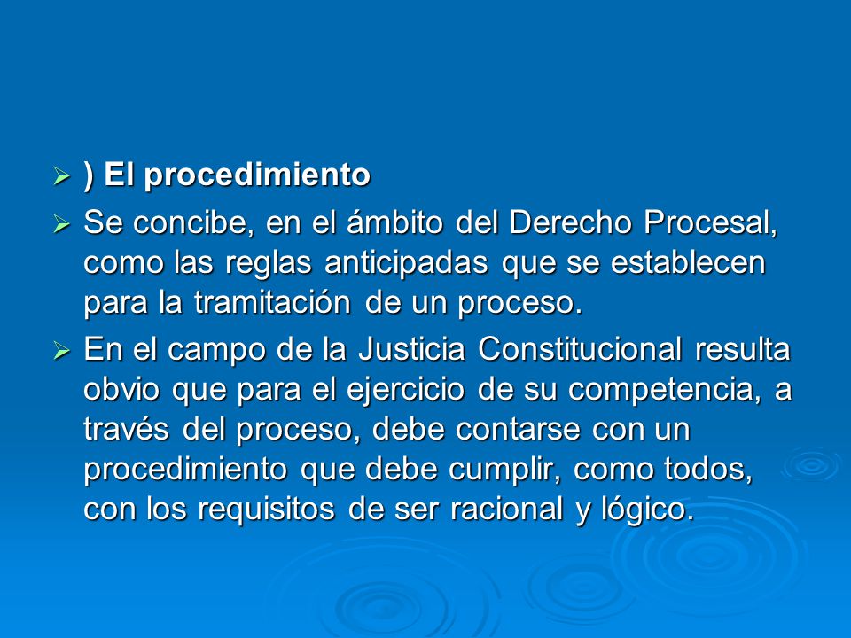 ) El procedimiento Se concibe, en el ámbito del Derecho Procesal, como las reglas anticipadas que se establecen para la tramitación de un proceso.