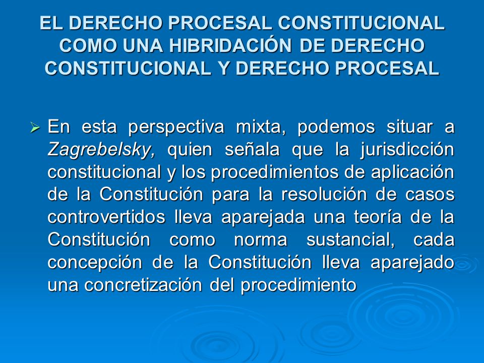 EL DERECHO PROCESAL CONSTITUCIONAL COMO UNA HIBRIDACIÓN DE DERECHO CONSTITUCIONAL Y DERECHO PROCESAL