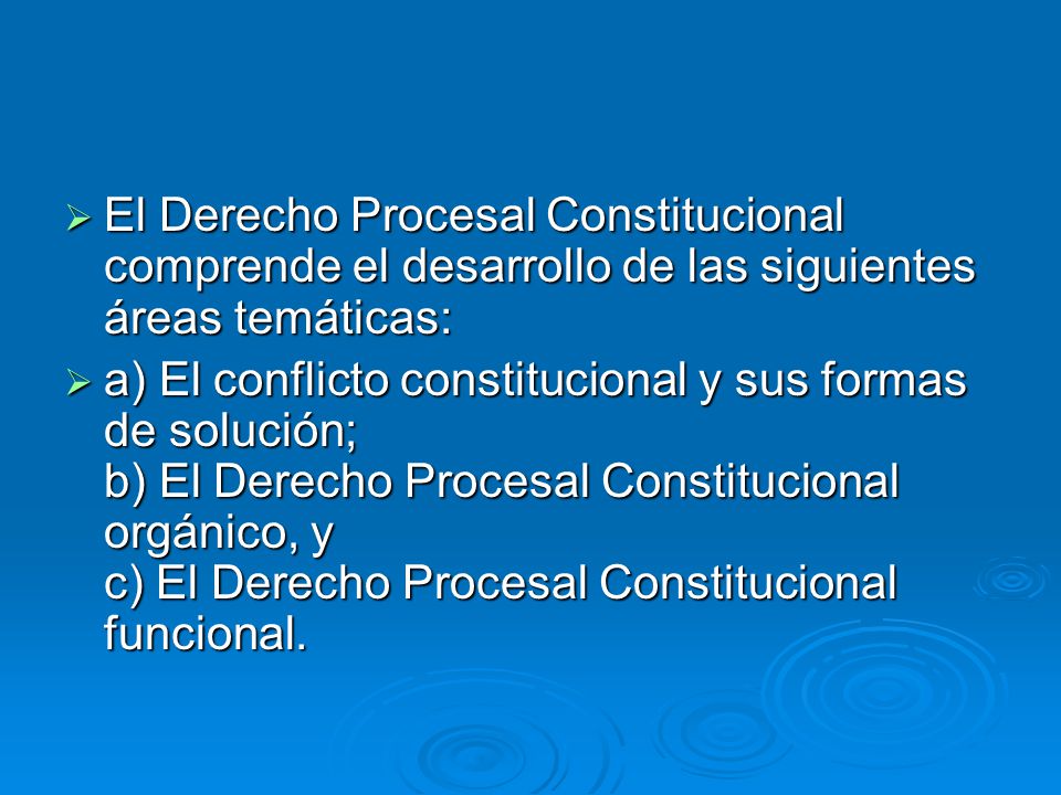 El Derecho Procesal Constitucional comprende el desarrollo de las siguientes áreas temáticas: