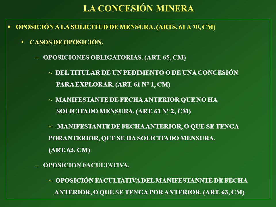 LA CONCESIÓN MINERA OPOSICIÓN A LA SOLICITUD DE MENSURA. (ARTS. 61 A 70, CM) CASOS DE OPOSICIÓN. OPOSICIONES OBLIGATORIAS. (ART. 65, CM)