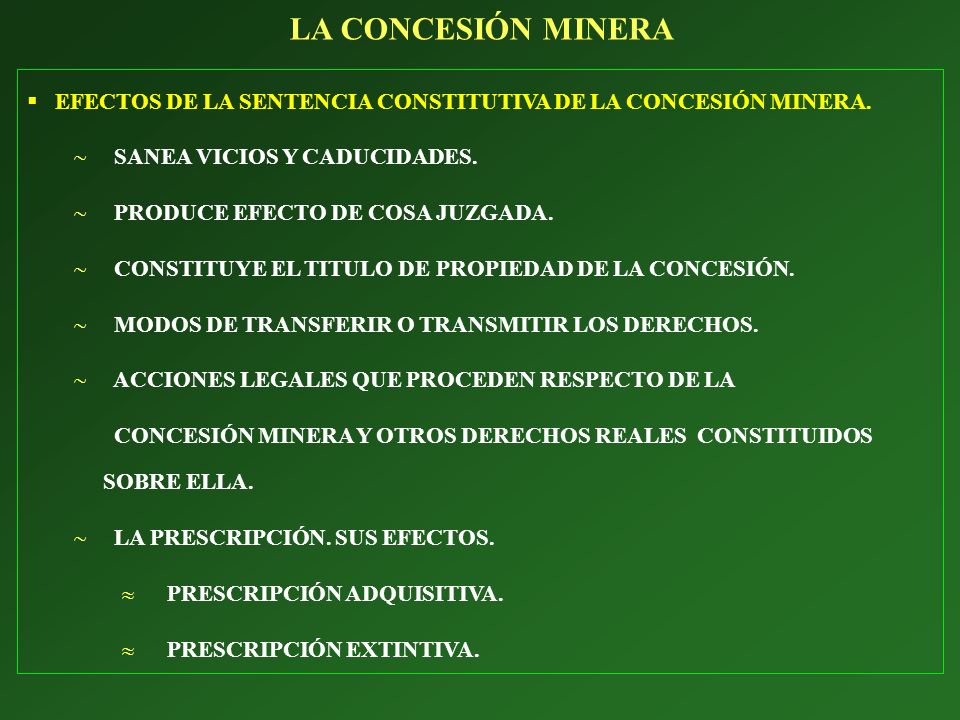 LA CONCESIÓN MINERA EFECTOS DE LA SENTENCIA CONSTITUTIVA DE LA CONCESIÓN MINERA. SANEA VICIOS Y CADUCIDADES.