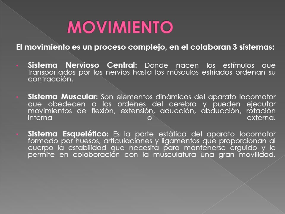 MOVIMIENTO El movimiento es un proceso complejo, en el colaboran 3 sistemas: