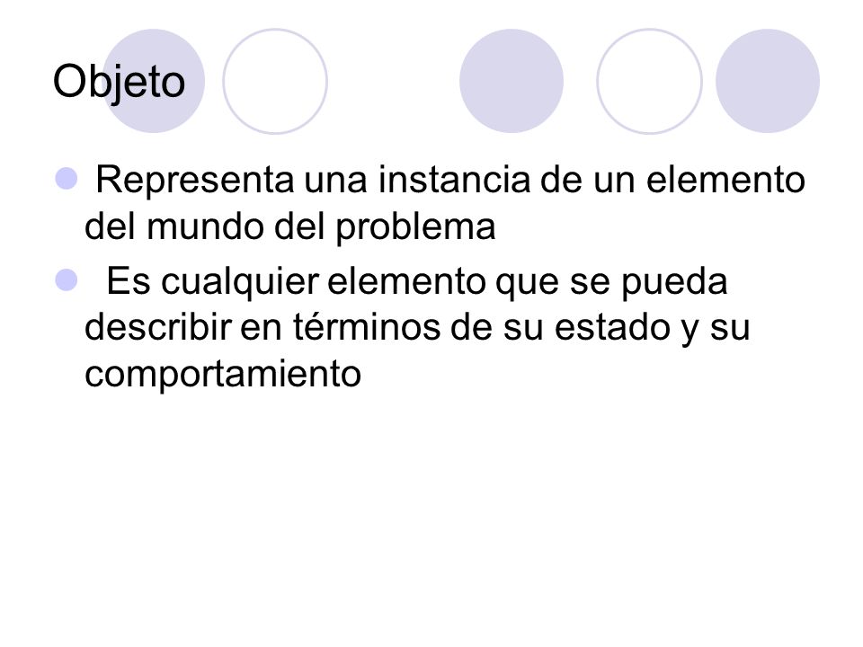 Objeto Representa una instancia de un elemento del mundo del problema