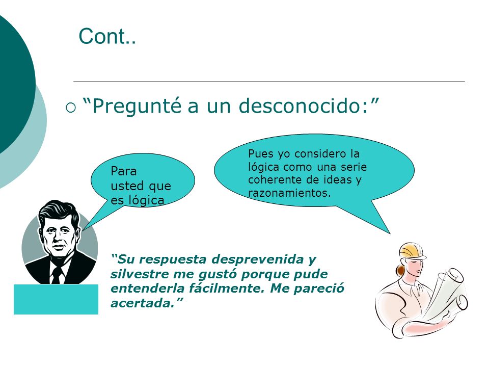 Cont.. Pregunté a un desconocido: Para usted que es lógica