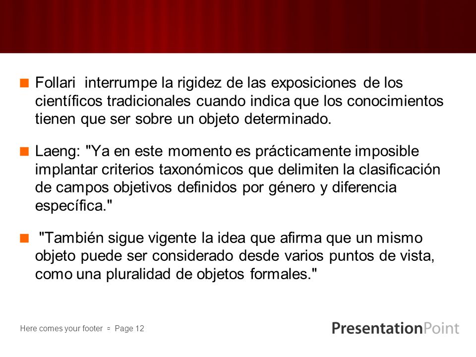 Follari interrumpe la rigidez de las exposiciones de los científicos tradicionales cuando indica que los conocimientos tienen que ser sobre un objeto determinado.