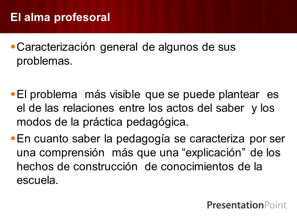El alma profesoral Caracterización general de algunos de sus problemas.