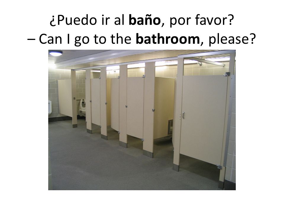 ¿Puedo ir al baño, por favor – Can I go to the bathroom, please