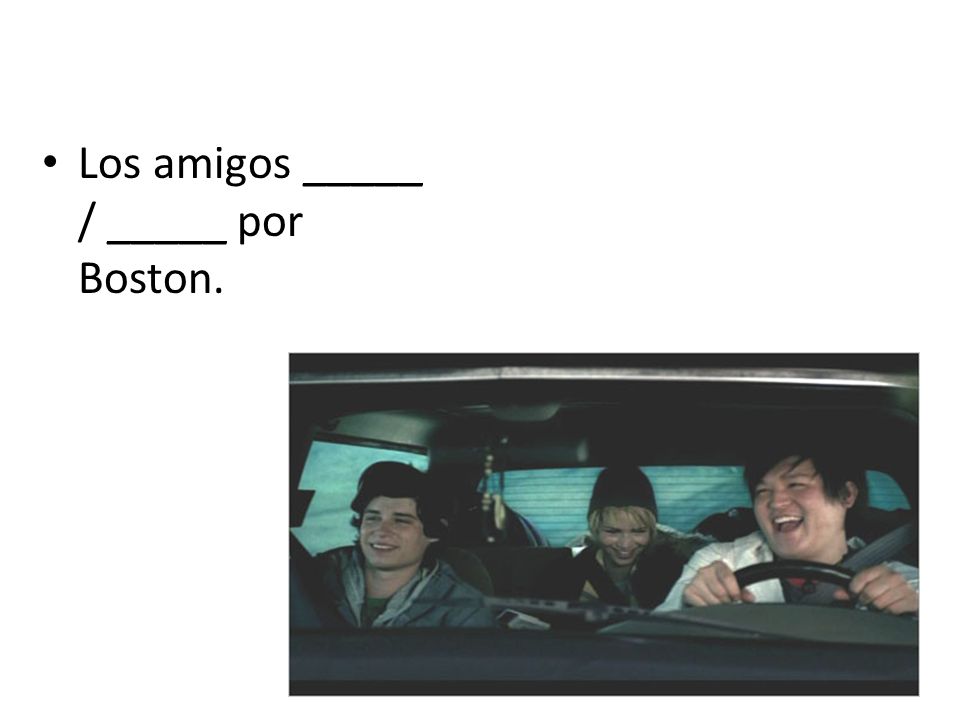Los amigos _____ / _____ por Boston.