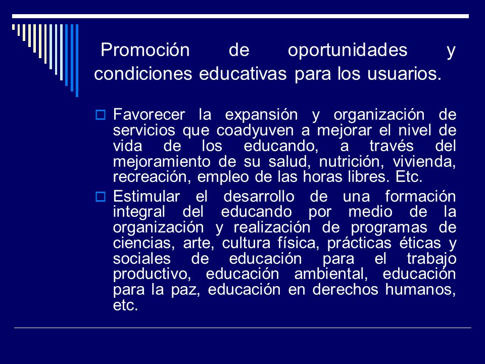 Promoción de oportunidades y condiciones educativas para los usuarios.