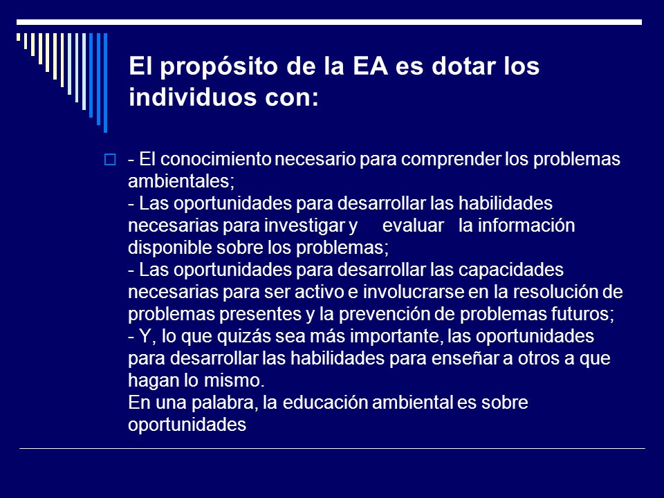El propósito de la EA es dotar los individuos con: