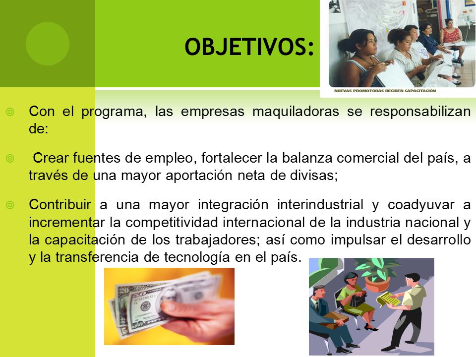 OBJETIVOS: Con el programa, las empresas maquiladoras se responsabilizan de: