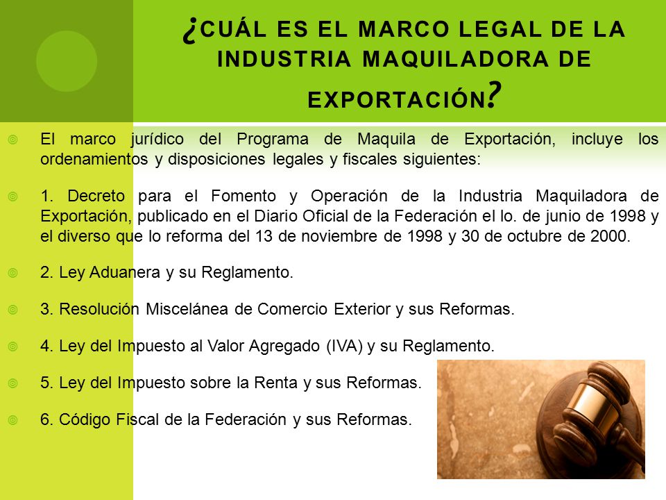 ¿CUÁL ES EL MARCO LEGAL DE LA INDUSTRIA MAQUILADORA DE EXPORTACIÓN