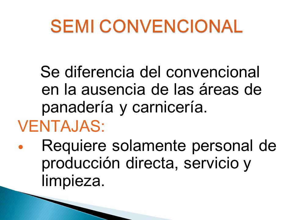 SEMI CONVENCIONAL Se diferencia del convencional en la ausencia de las áreas de panadería y carnicería.