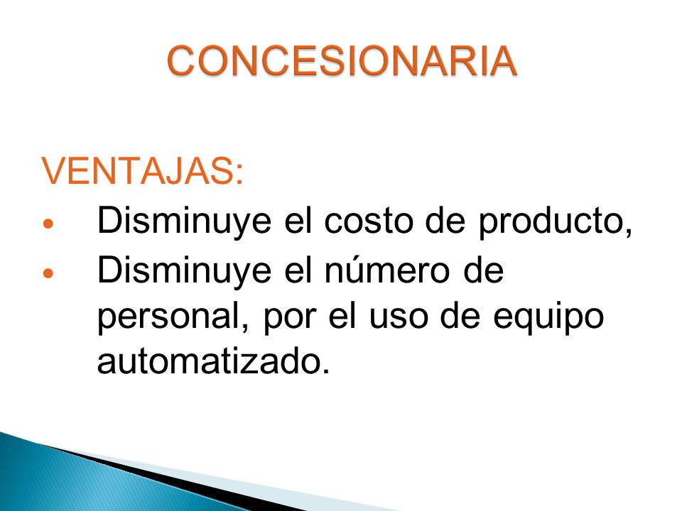CONCESIONARIA VENTAJAS: Disminuye el costo de producto,