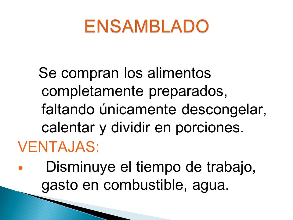 ENSAMBLADO Se compran los alimentos completamente preparados, faltando únicamente descongelar, calentar y dividir en porciones.