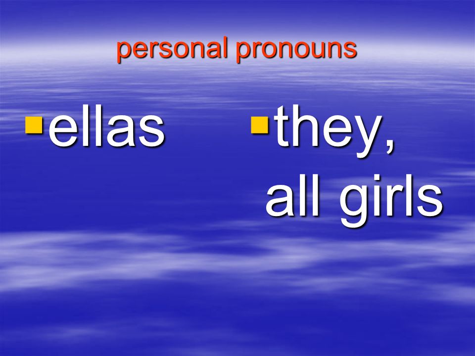 personal pronouns ellas they, all girls