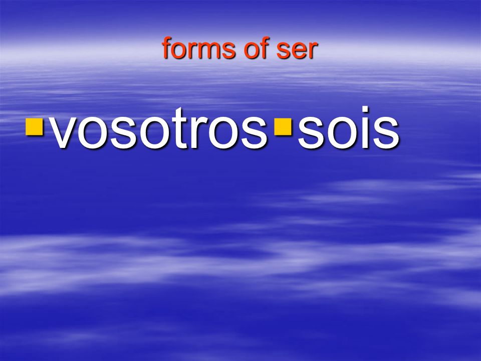 forms of ser vosotros sois